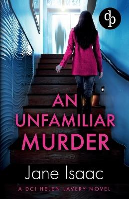 An Unfamiliar Murder: An absolutely addictive female-led crime thriller - Jane Isaac - cover