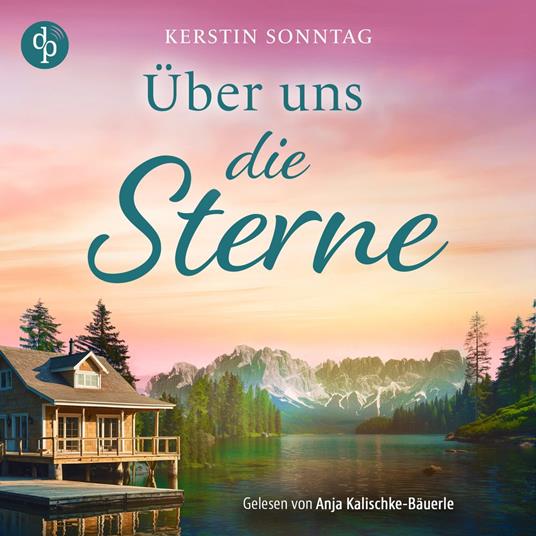 Über uns die Sterne | Ein Alaska Romance Hörbuch - Jeder Weg führt zu deiner Liebe (Ungekürzt)