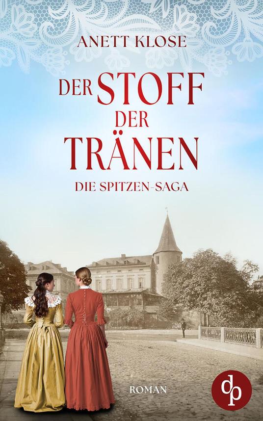 Der Stoff der Tränen | Die historische Familiensaga im 19. Jahrhundert