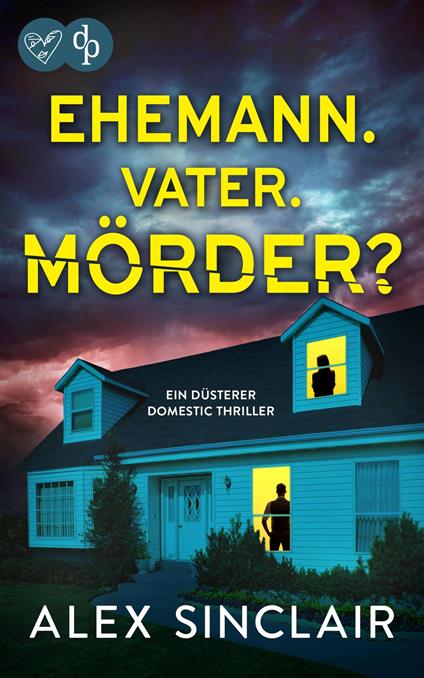 Ehemann. Vater. Mörder? | Ein düsterer Domestic Thriller