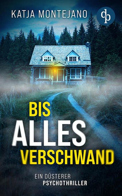 Bis alles verschwand | Ein düsterer Psychothriller