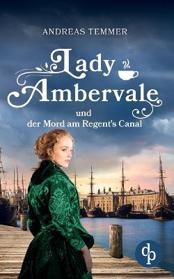 Lady Ambervale und der Mord am Regent's Canal Ein viktorianischer Krimi - Andreas Temmer - cover