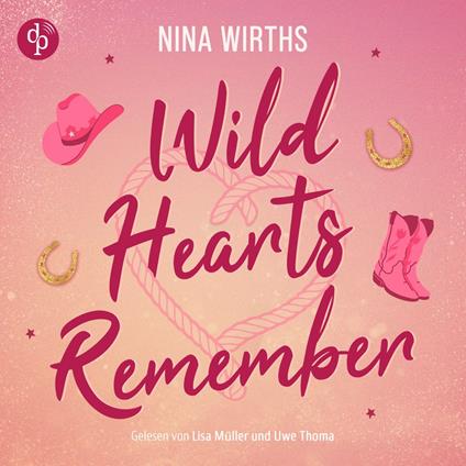 Wild Hearts Remember | Ein Second Chances Cowboy Romance Hörbuch (Ungekürzt)