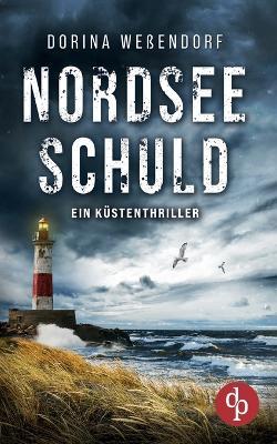 Nordseeschuld: Ein Küstenthriller über einen ungelösten Mord - Dorina Weßendorf - cover