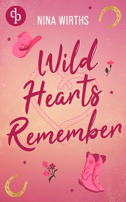 Wild Hearts Remember | Eine Second Chance Cowboy Small Town Romance
