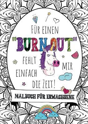 Für einen Burnout fehlt mir einfach die Zeit! - Das große Malbuch für Erwachsene: Mit Fluch- und Schimpfwörtern & coolen Sprüchen auf 55 Mandalas - Derb, lustig, entspannend für Frauen & Männer. - Inspirations Lounge - cover