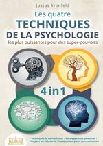 Les quatre techniques de la psychologie les plus puissantes pour des super-pouvoirs: Techniques de manipulation - Développement personnel - PNL pour les débutants - Manipulation par la communication