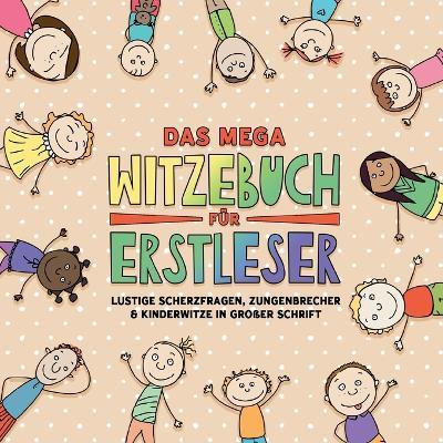 Das mega Witzebuch für Erstleser: Über 400 witzige Scherzfragen, Zungenbrecher und Kinderwitze - ideal für Leseanfänger ab 6 Jahren! In großer Schrift zum Vorlesen und Selberlesen - Inspirations Lounge - cover
