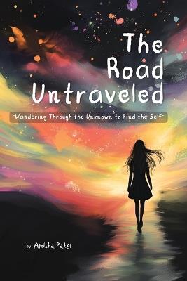 The Road Untraveled - Amisha Patel - cover