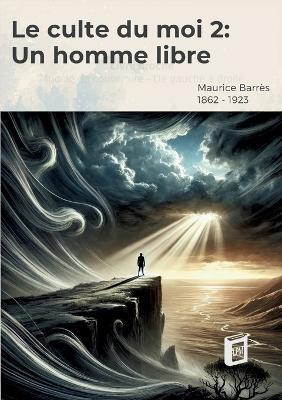 Le culte du moi 2: Un homme libre - Maurice Barrès - cover