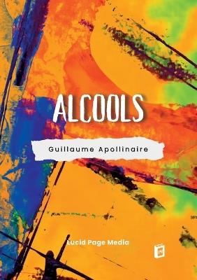 Alcools - Guillaume Apollinaire - cover