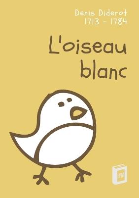 L'oiseau blanc: Conte bleu - Denis Diderot - cover