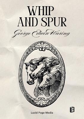 Whip and Spur - George Edwin Waring - cover