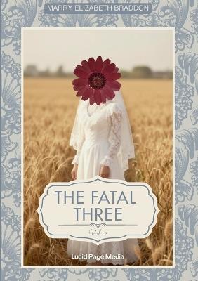 The fatal three: Vol. II - Marry Elizabeth Braddon - cover