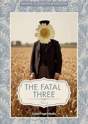 The fatal three: Vol. III - Marry Elizabeth Braddon - cover