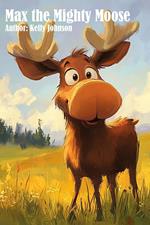 Max the Mighty Moose