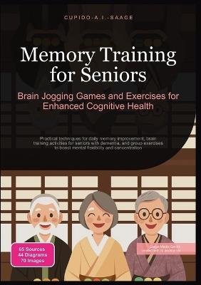 Memory Training for Seniors: Brain Jogging Games and Exercises for Enhanced Cognitive Health - Cupido A I Saage - cover