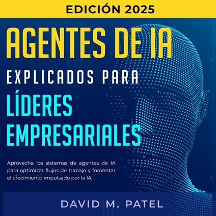 Agentes de IA explicados para líderes empresariales