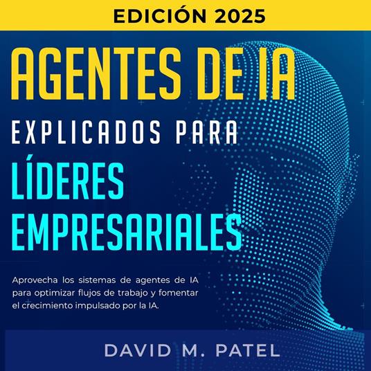 Agentes de IA explicados para líderes empresariales