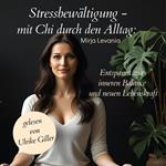 Stressbewältigung - mit Chi durch den Alltag