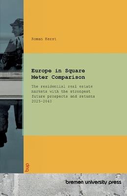Europe in Square Meter Comparison: The residential real estate markets with the strongest future prospects and returns 2025-2040 - Roman Kerst - cover