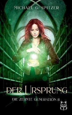 Die zehnte Generation: II Der Ursprung - Michael G Spitzer - cover