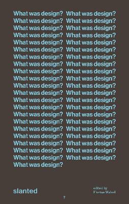 What was design?: Declarations and definitions from a century of creative quest - cover