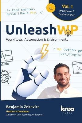UnleashWP - Vol. 1: Workflows, Automation & Development Environments - Strategies for Professional WordPress Projects (English, Paperback Edition) - Benjamin Zekavica - cover
