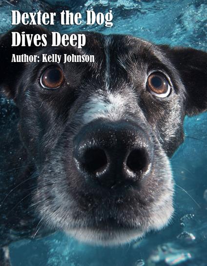 Dexter the Dog Dives Deep