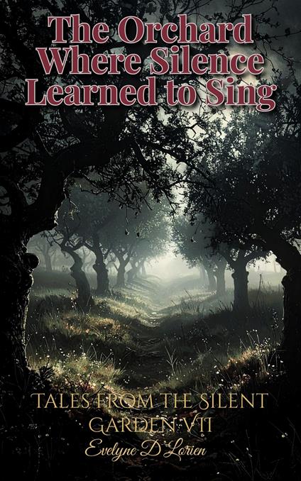 The Orchard Where Silence Learned to Sing