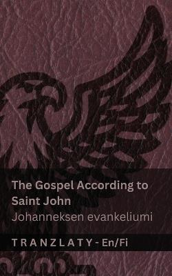 The Gospel According to Saint John / Johanneksen evankeliumi (The Bible / Raamattu): Tranzlaty English Suomi - Kjv - cover