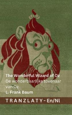 The Wonderful Wizard of Oz / De wonderbaarlijke tovenaar van Oz: Tranzlaty English Nederlands - cover