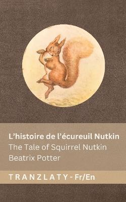 L'histoire de l'écureuil Nutkin / The Tale of Squirrel Nutkin: Tranzlaty Français English - Beatrix Potter - cover