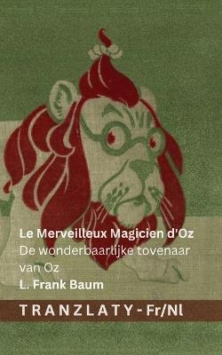 Le Merveilleux Magicien d'Oz / De wonderbaarlijke tovenaar van Oz: Tranzlaty Français Nederlands - cover