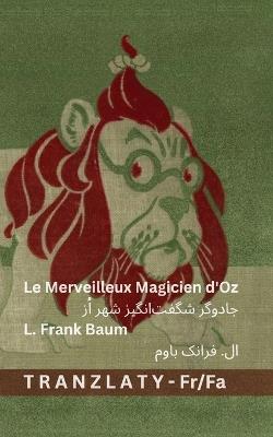 Le Merveilleux Magicien d'Oz / جادوگر شگفت]انگیز شهر اُز: Tranzlaty Français فارسی - L Frank Baum - cover
