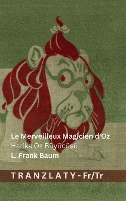 Le Merveilleux Magicien d'Oz / Harika Oz Büyücüsü: Tranzlaty Français Türkçe - L Frank Baum - cover
