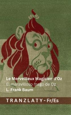 Le Merveilleux Magicien d'Oz / El maravilloso mago de Oz: Tranzlaty Français Español - L Frank Baum - cover