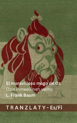 El maravilloso mago de Oz / Ozin ihmeellinen velho: Tranzlaty Español Suomi - L Frank Baum - cover