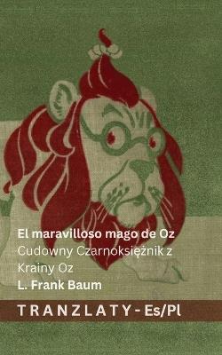 El maravilloso mago de Oz / Cudowny Czarnoksiężnik z Krainy Oz: Tranzlaty Español Polsku - L Frank Baum - cover