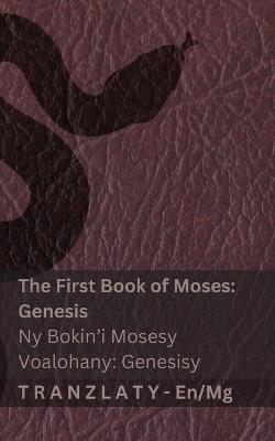 The Bible / Ny Baiboly - The First Book of Moses (Genesis) / Ny Bokin'i Mosesy Voalohany (Genesisy): Tranzlaty English Malagasy - Kjv - cover