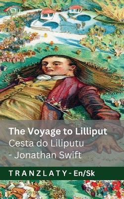 The Voyage to Lilliput / Cesta do Liliputu (Gulliver's Travels / Gulliverove cesty): Tranzlaty English Slovenčina - Jonathan Swift - cover