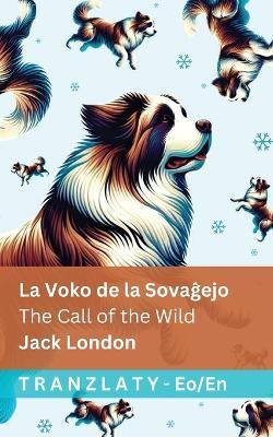 La Voko de la Sovaĝejo / The Call of the Wild: Tranzlaty Esperanta English - Jack London - cover