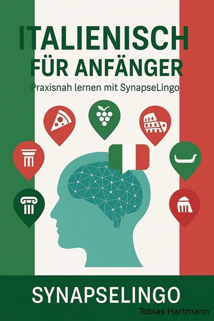 Italienisch für Anfänger - SynapseLingo AI Tools (human-assisted),Tobias Hartmann - ebook