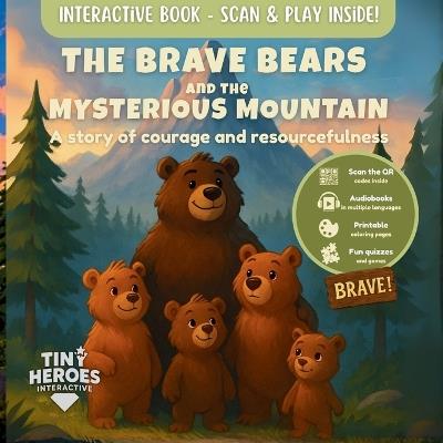 The Brave Bears and the Mysterious Mountain: An Interactive Adventure Story for Kids About Courage, Friendship and Teamwork - Tiny Heroes Interactive - cover