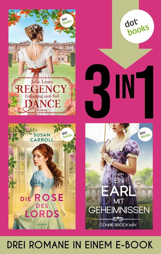 Regency Dance: Einladung zum Ball, Die Rose des Lords & Ein Earl mit Geheimnissen