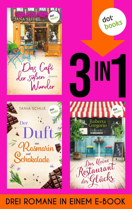 Das  Café der süßen Wunder, Der Duft von Rosmarin und Schokolade & Das kleine Restaurant des Glücks