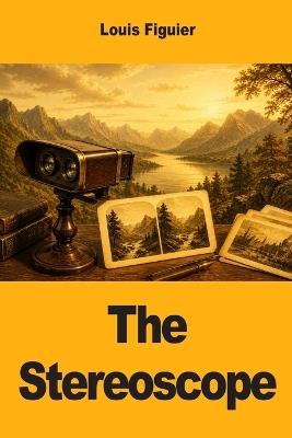 The Stereoscope - Louis Figuier - cover