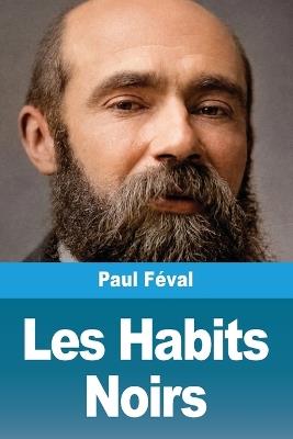 Les Habits Noirs - Paul Féval - cover