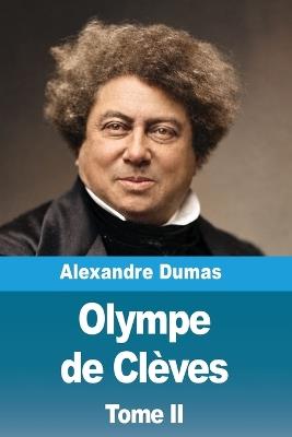 Olympe de Clèves: Tome II - Alexandre Dumas - cover