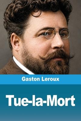 Tue-la-Mort - Gaston LeRoux - cover